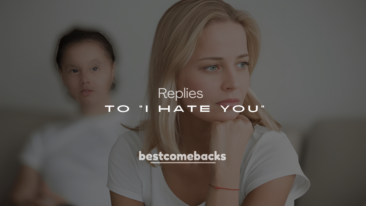 250+ Funny and Smart Replies to “I Hate You”