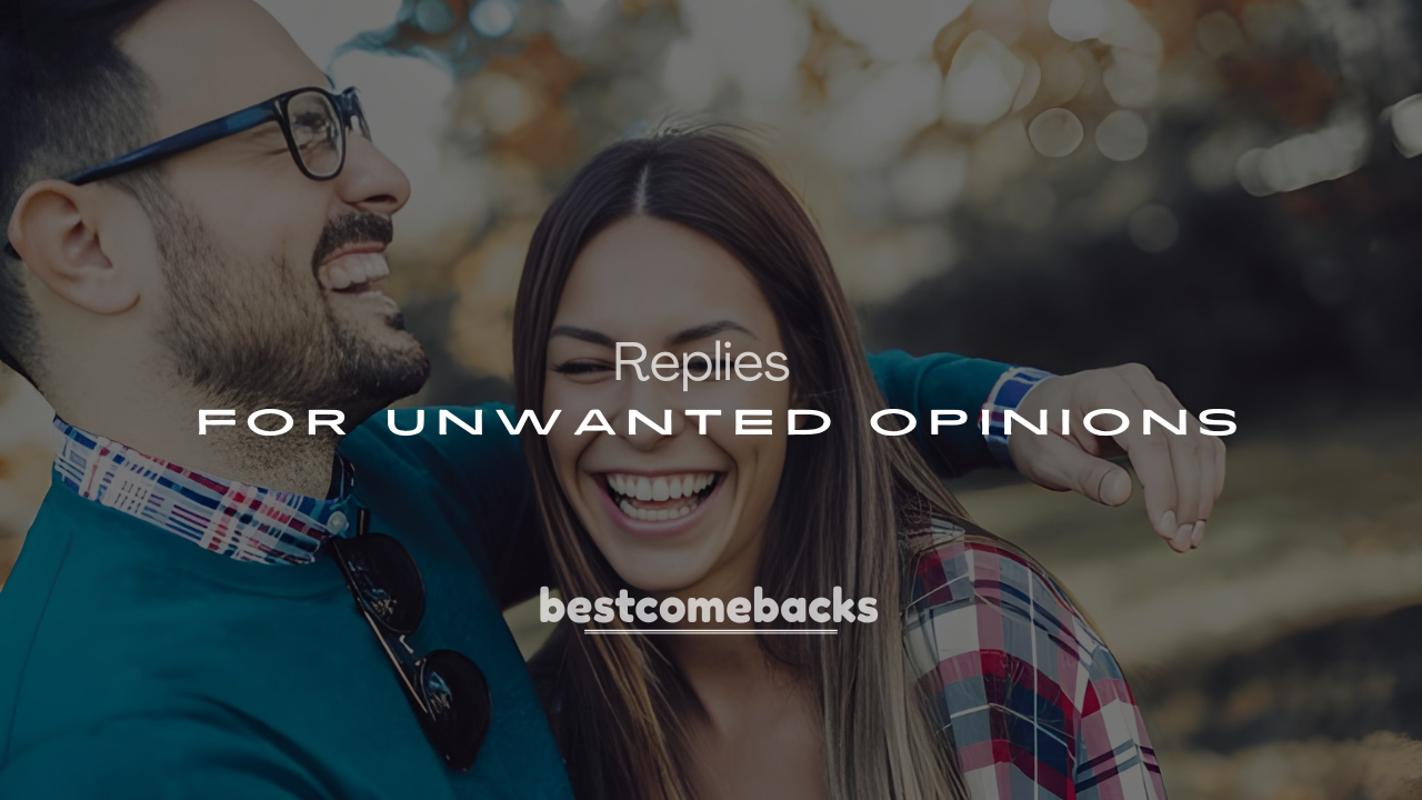 250+ Funny & Witty Comebacks for Unwanted Opinions