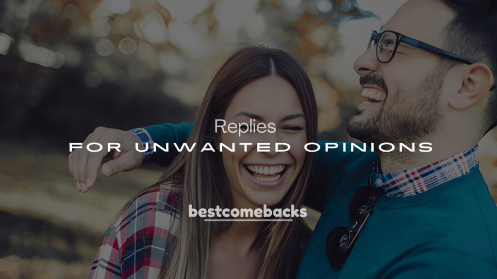 250+ Funny & Witty Comebacks for Unwanted Opinions