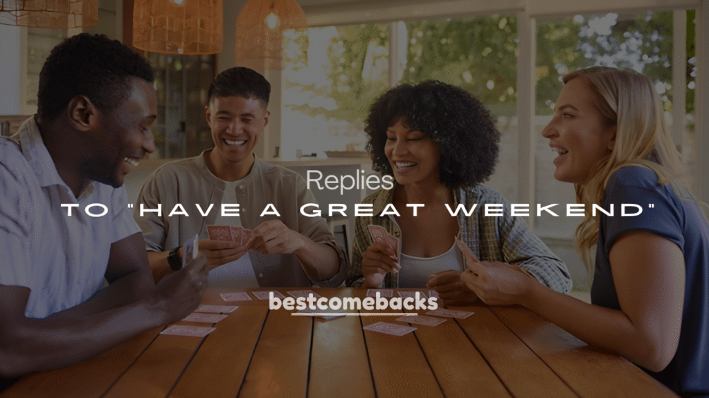 250+ Cute & Professional Responses to “Have a Great Weekend”