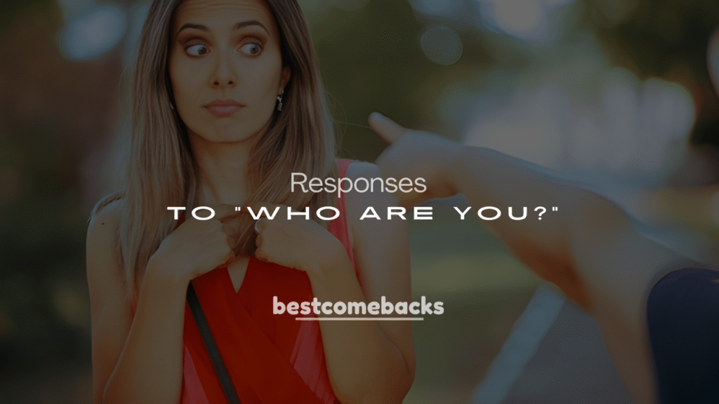 250+ Funny Responses to “Who Are You?” (Best Clever Comebacks)