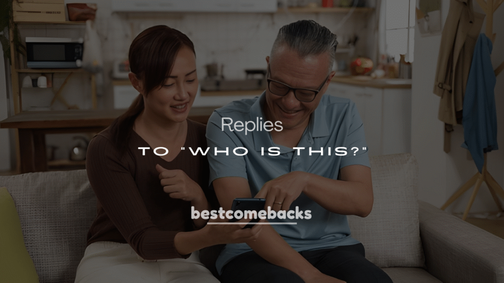 250+ Savage, Witty & Funny Responses to “Who Is This?”