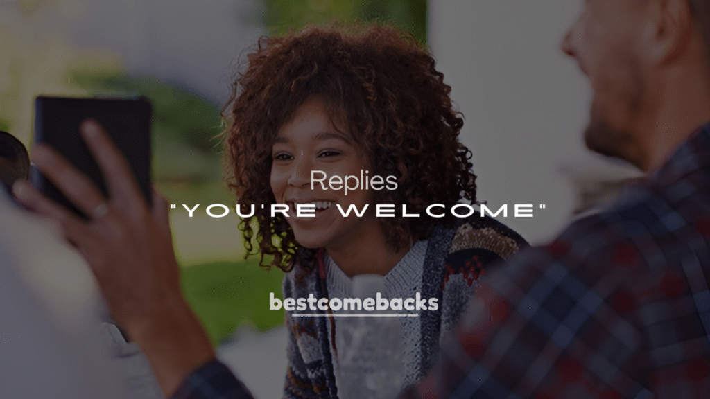 250+ Funny & Flirty Texts Instead of Just Saying “You’re Welcome”