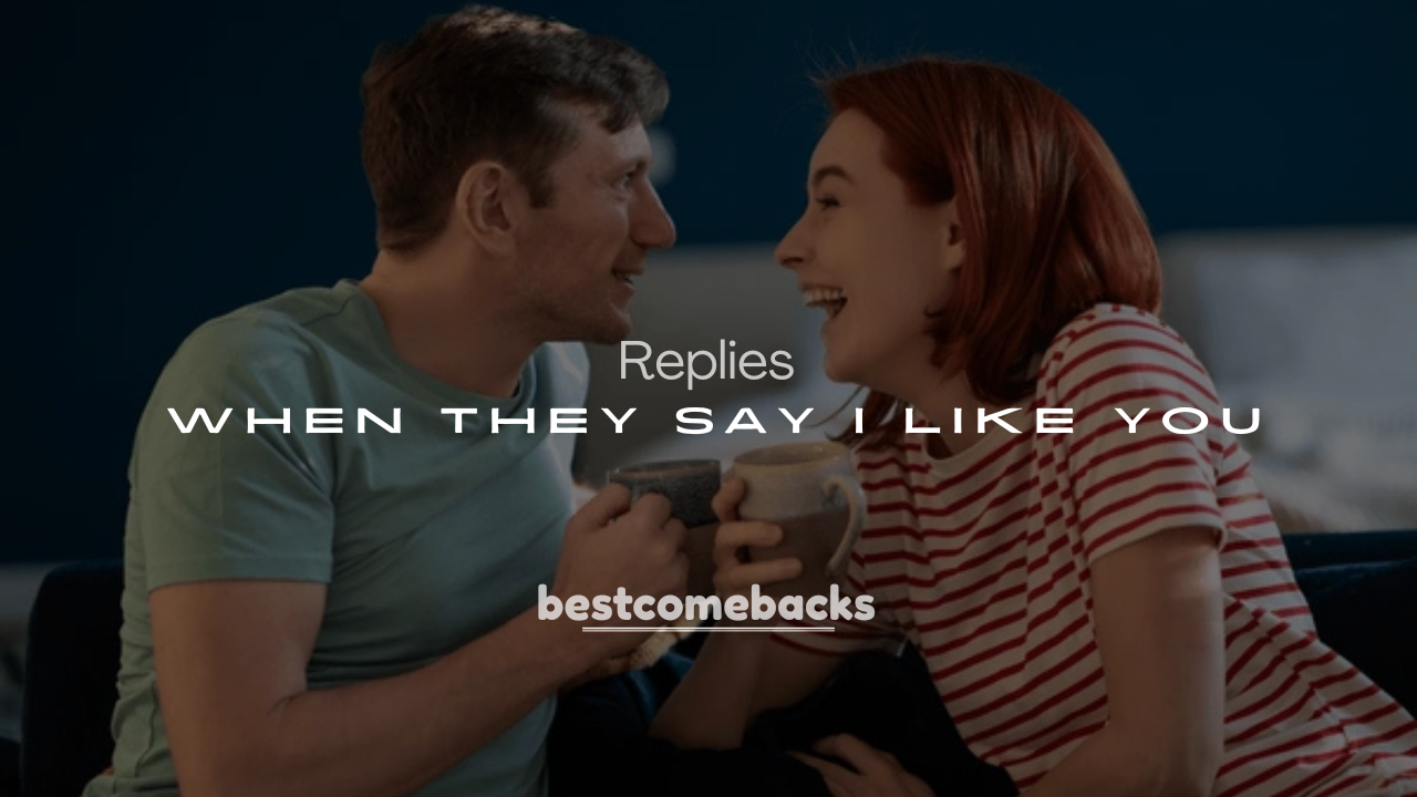 250+ Best Flirty Replies When They Say I Like You