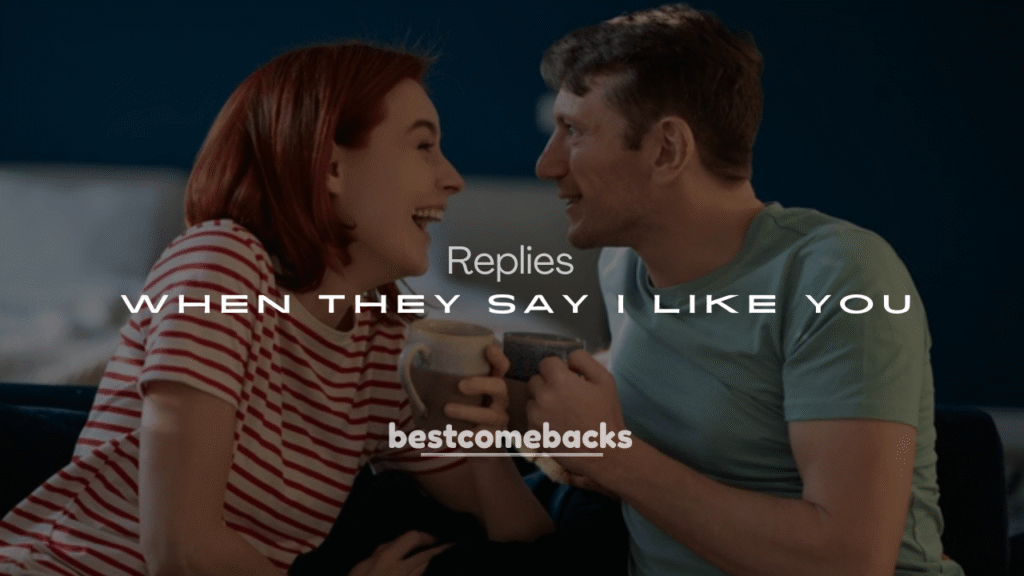 250+ Best Flirty Replies When They Say I Like You