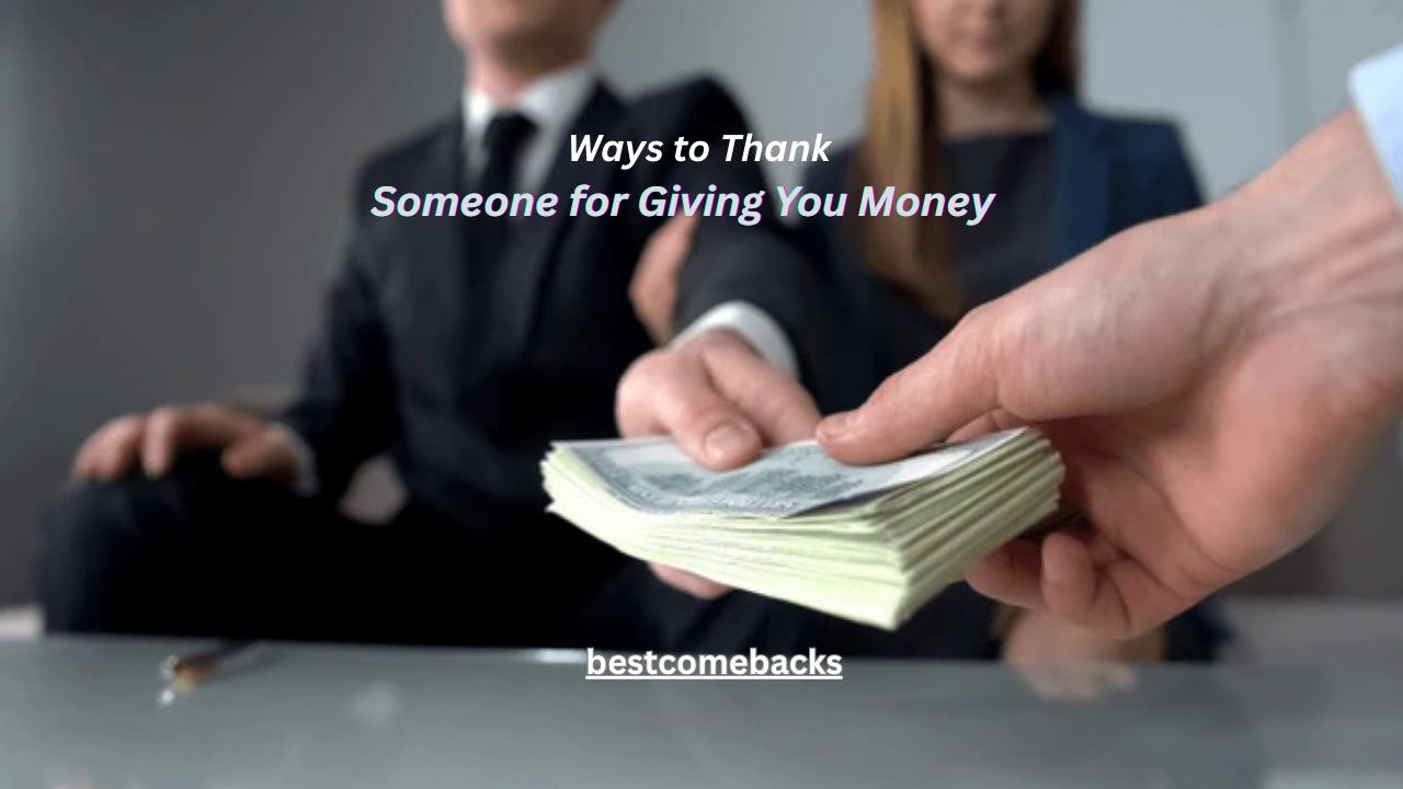 100+ Ways to Thank Someone for Giving You Money