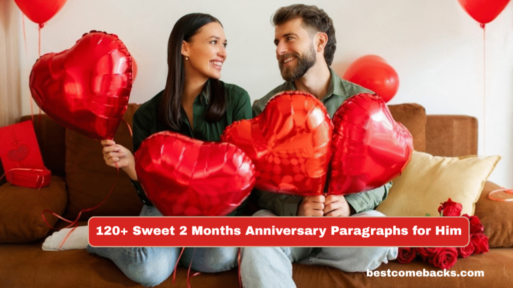 120+ Sweet 2 Months Anniversary Paragraphs for Him 