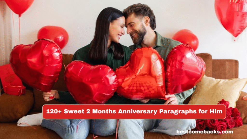 120+ Sweet 2 Months Anniversary Paragraphs for Him 
