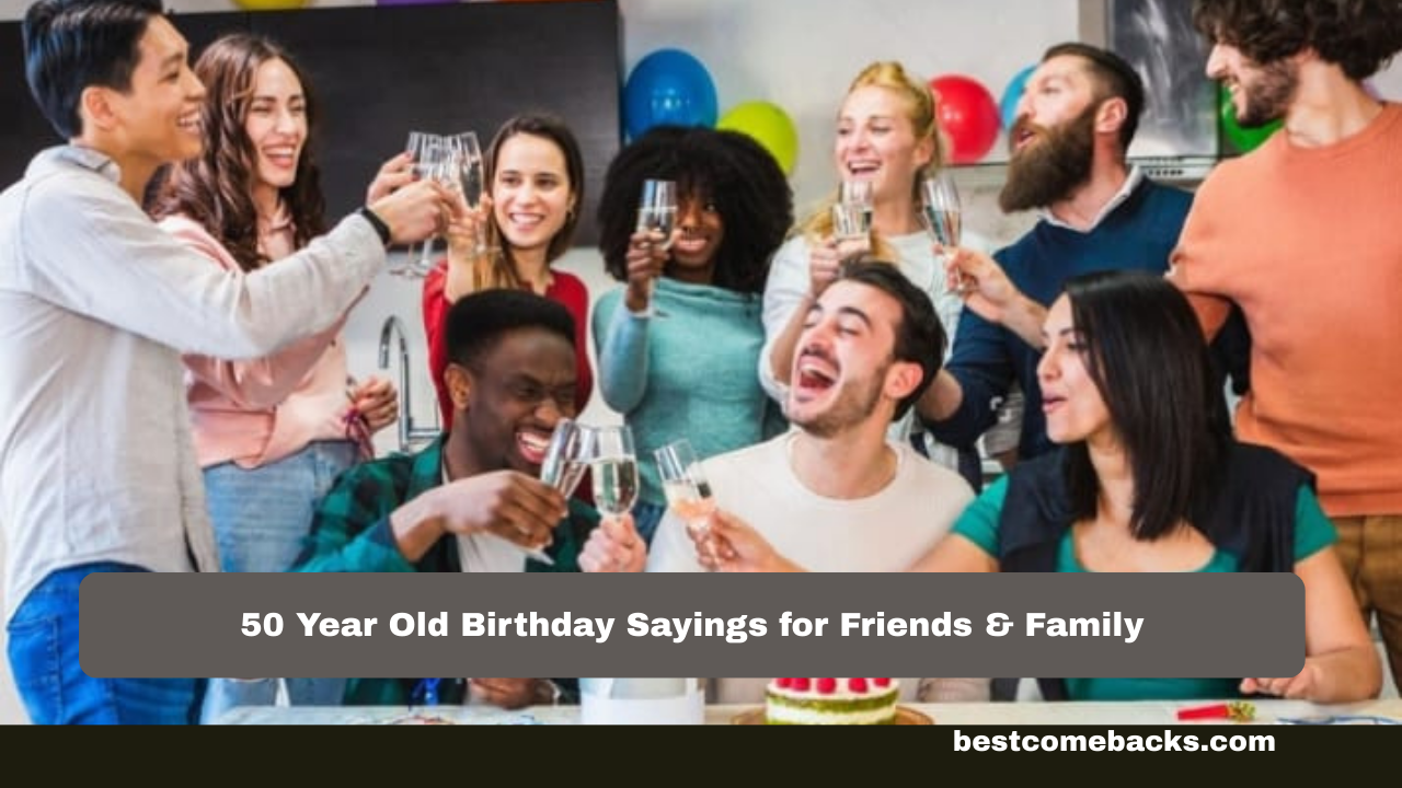 50 Year Old Birthday Sayings