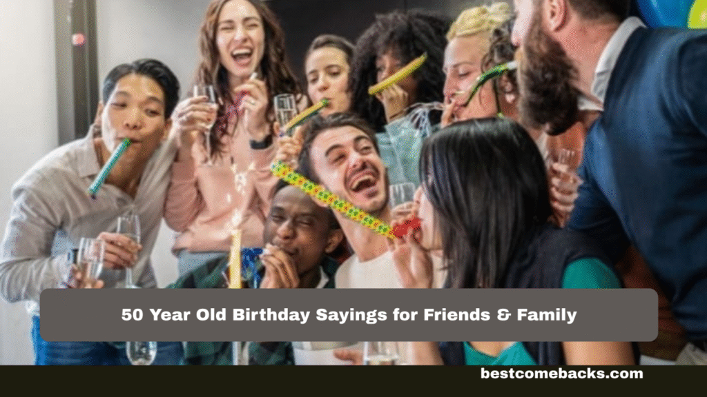 50 Year Old Birthday Sayings