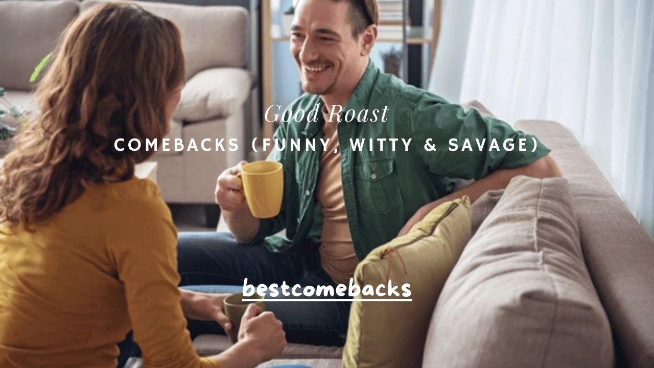 200+ Good Roast Comebacks (Funny, Witty & Savage)