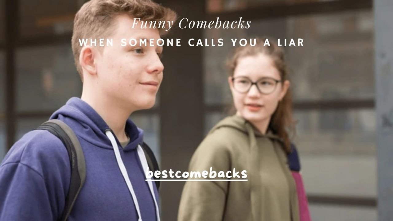 120+ Funny Comebacks When Someone Calls You a Liar