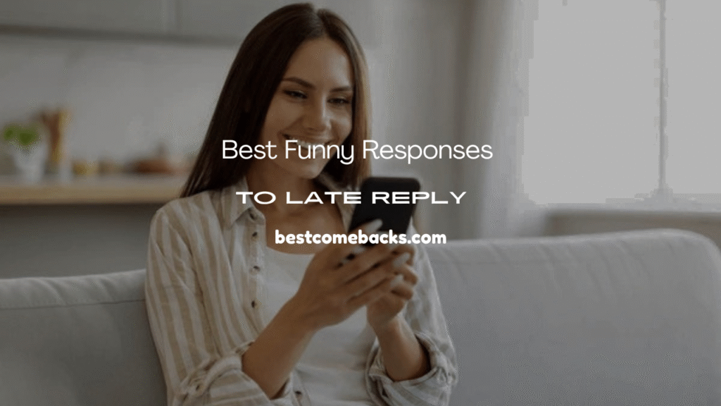 Funny Responses to Late Reply