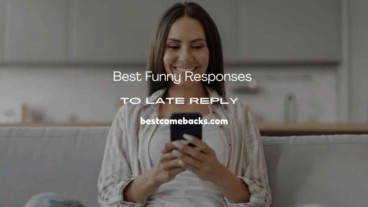 Funny Responses to Late Reply