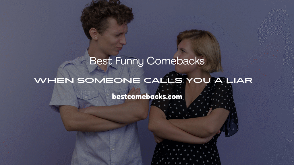 Funny Comebacks When Someone Calls You a Liar