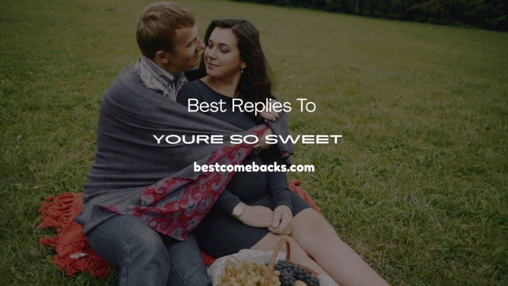 You’re So Sweet