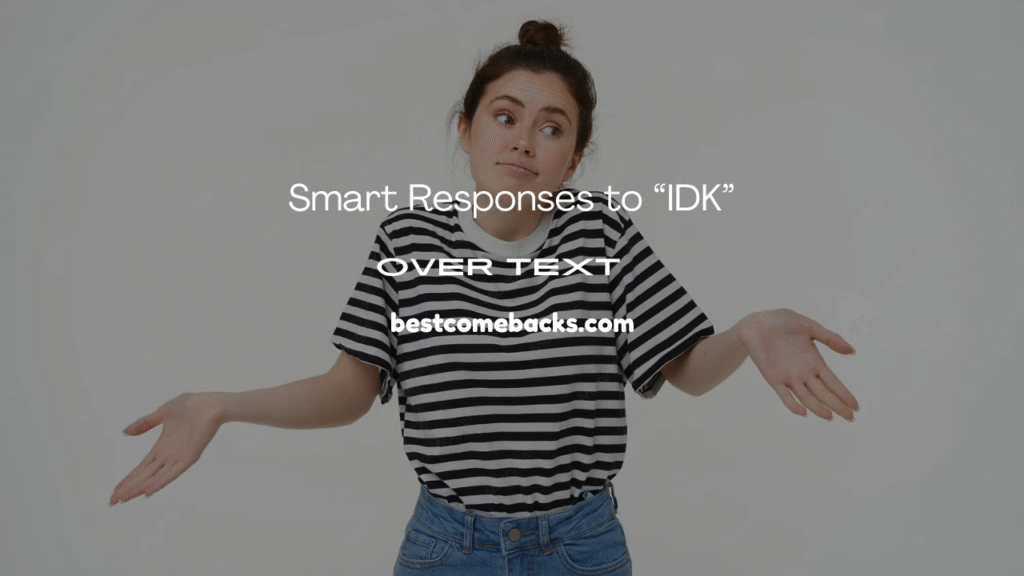 Smart Responses to “IDK” 