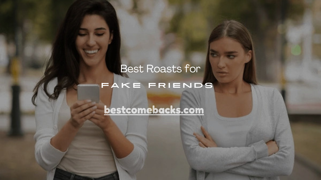 Roasts for Fake Friends